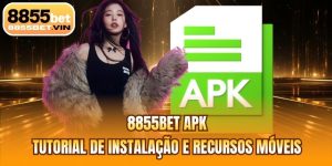 8855BET Apk | Tutorial De Instalação E Recursos Móveis