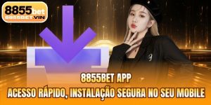8855BET App | Acesso Rápido, Instalação Segura No Seu Mobile