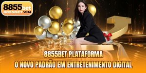 8855BET Plataforma | O Novo Padrão Em Entretenimento Digital