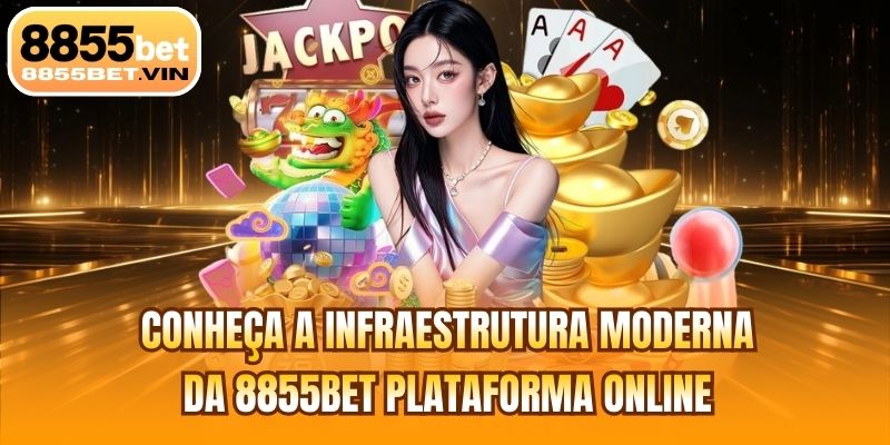 Conheça a infraestrutura moderna da 8855BET plataforma online