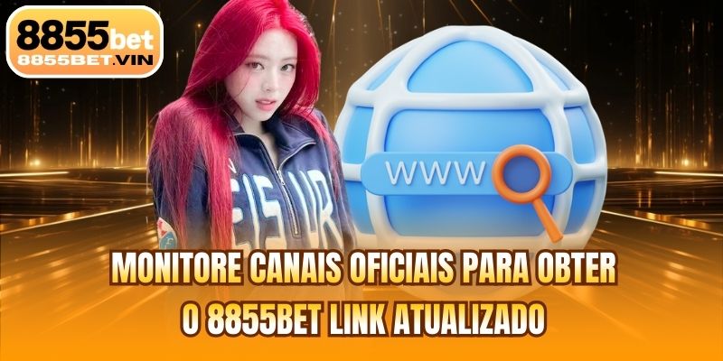 Monitore canais oficiais para obter o 8855BET link atualizado